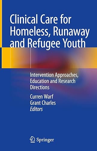 Clinical Care for Homeless, Runaway and Refugee Youth: Intervention Approaches, Education and Research Directions
