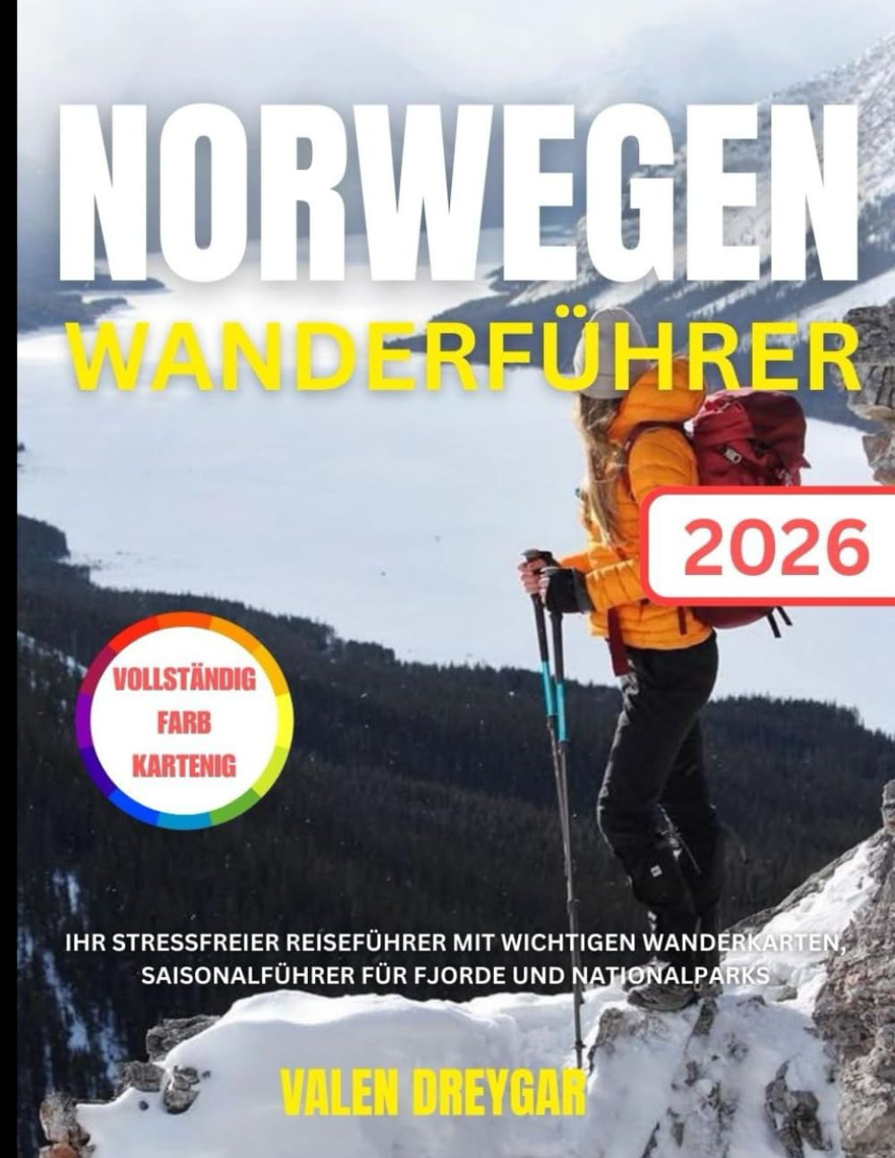 Norwegen Wanderführer 2026: Ihr stressfreier Reiseführer mit wichtigen Wanderkarten, saisonalen Informationen zu Fjorden und Nationalparks