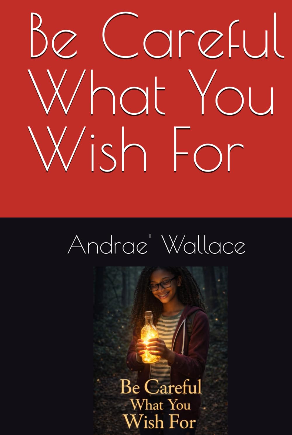 Be Careful What You Wish For