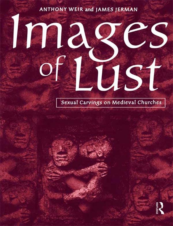 Images of Lust: Sexual Carvings on Medieval Churches      1st Edition, Kindle Edition