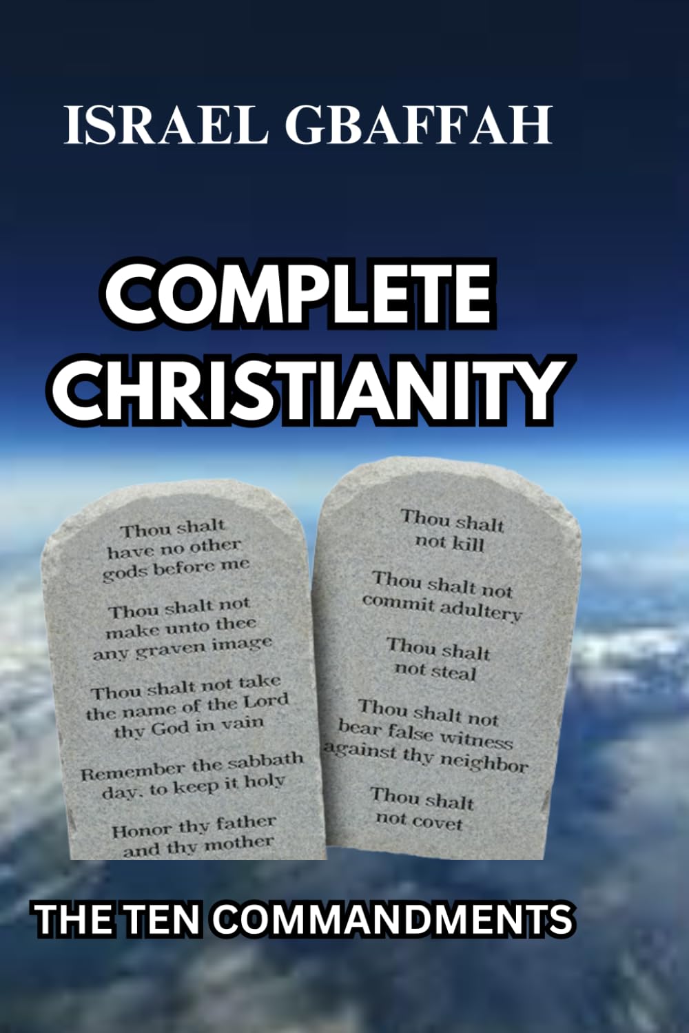 COMPLETE CHRISTIANITY: THE TEN COMMANDMENTS