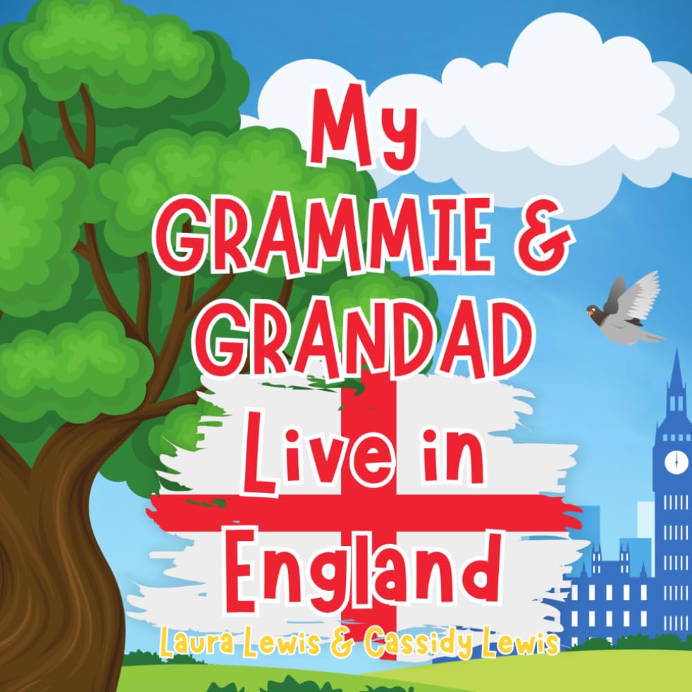 My Grammie And Grandad Live In England: A Children’s Book For Families Who Live Far Apart, Perfect For Long-Distance Family Bonding