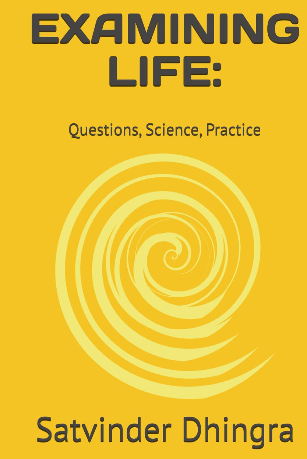 EXAMINING LIFE:: Questions, Science, Practice