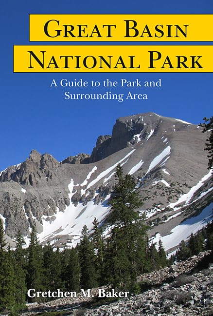 Great Basin National Park: A Guide to the Park and Surrounding Area