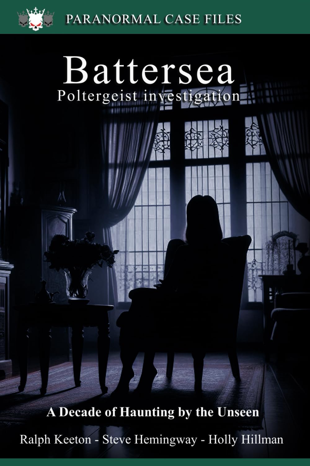 Battersea Poltergeist: A Decade of Haunting by the unseen (Paranormal Extraordinarium series)