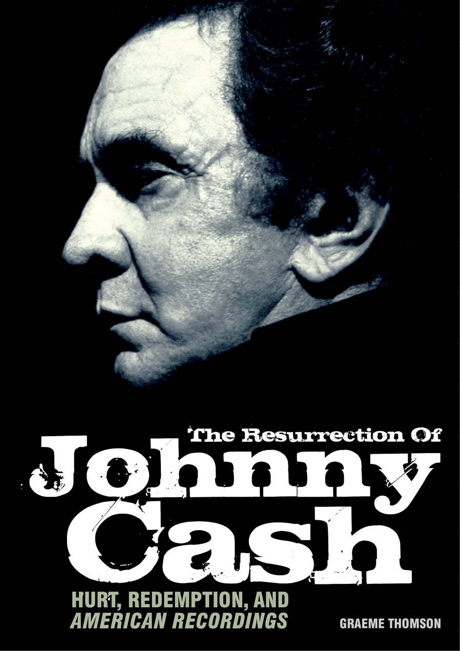Resurrection Of Johnny Cash: Hurt, redemption, and American Recordings