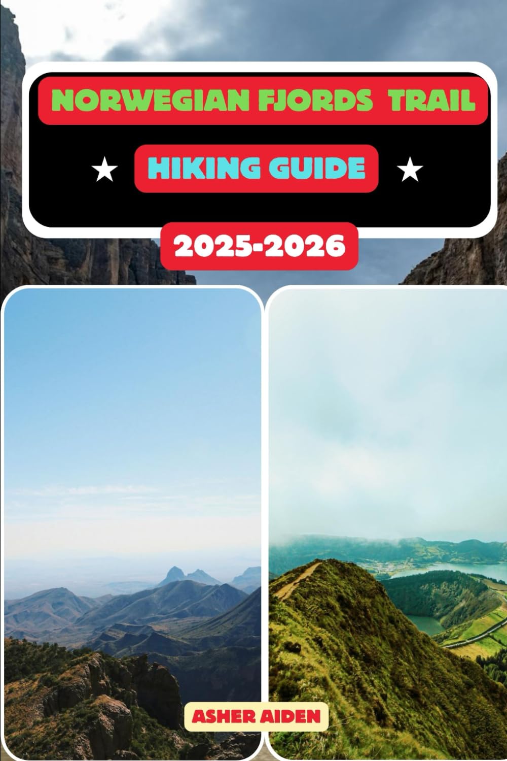 Norwegian Fjord Hiking Guide 2025-2026: 10 (Trailwise: The 2025 Hiking Series)