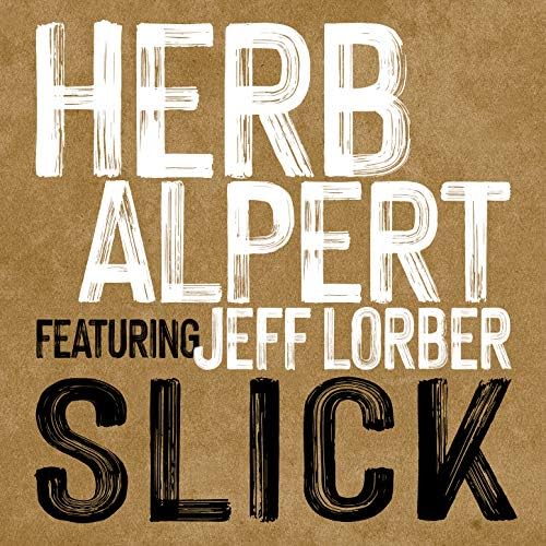 Play Slick by Herb Alpert feat. Jeff Lorber on Amazon Music