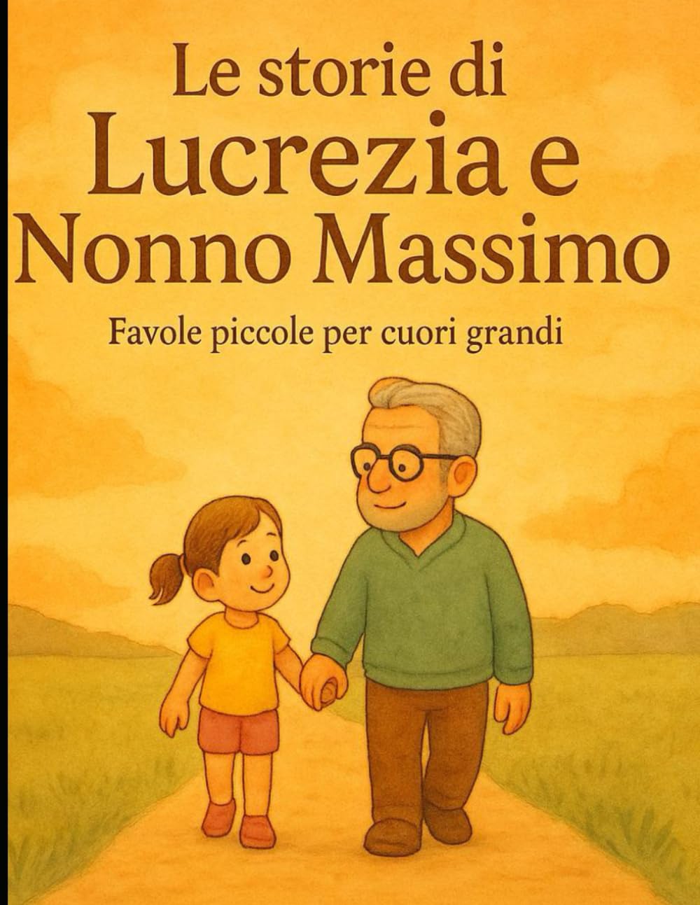 Le storie di Lucrezia e Nonno Massimo: Favole piccole per cuori grandi