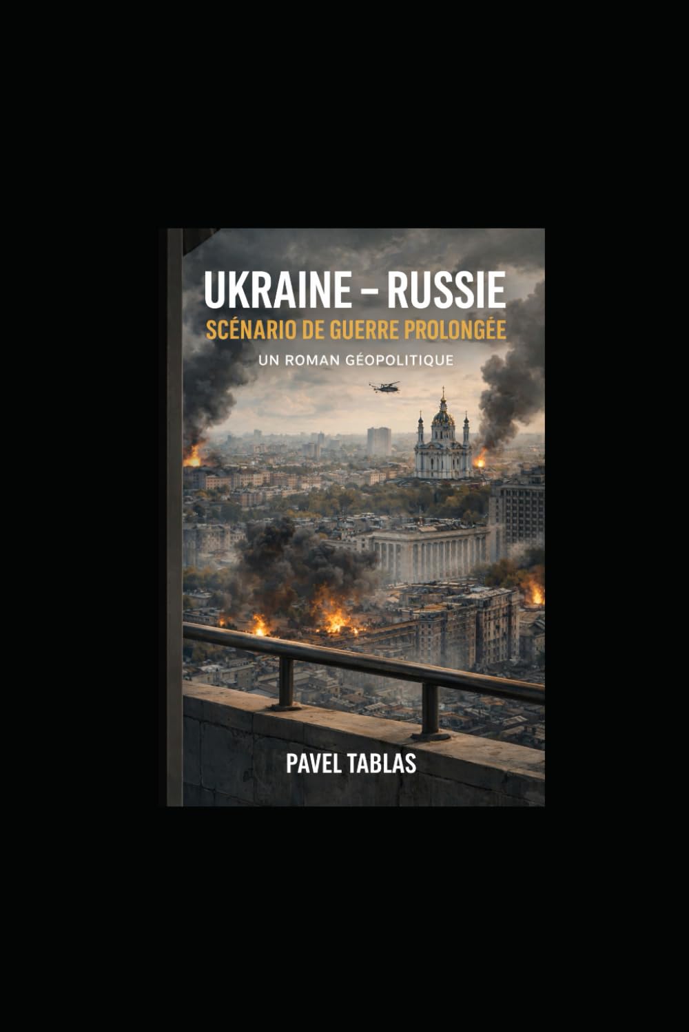 Ukraine – Russie : scénario de guerre prolongée: Quand le conflit devient routine : un roman géopolitique sur l’usure, la finance et la lente disparition de l’urgence (Fracture Lines)