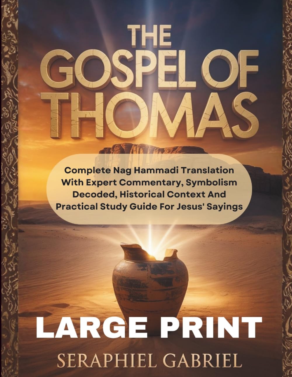 THE GOSPEL OF THOMAS [LARGE PRINT]: Complete Nag Hammadi Translation With Expert Commentary, Symbolism Decoded, Historical Context And Practical Study Guide For Jesus' Sayings