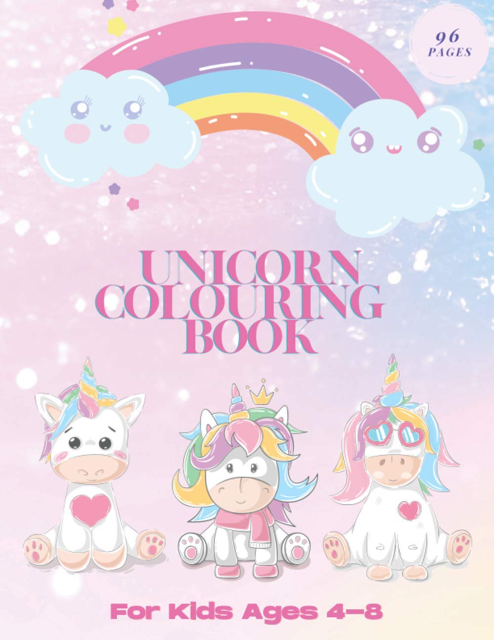 Unicorn Colouring Book: For Kids Ages 4 - 8 Fun and Relaxing 96 Pages Full of Playful Unicorns