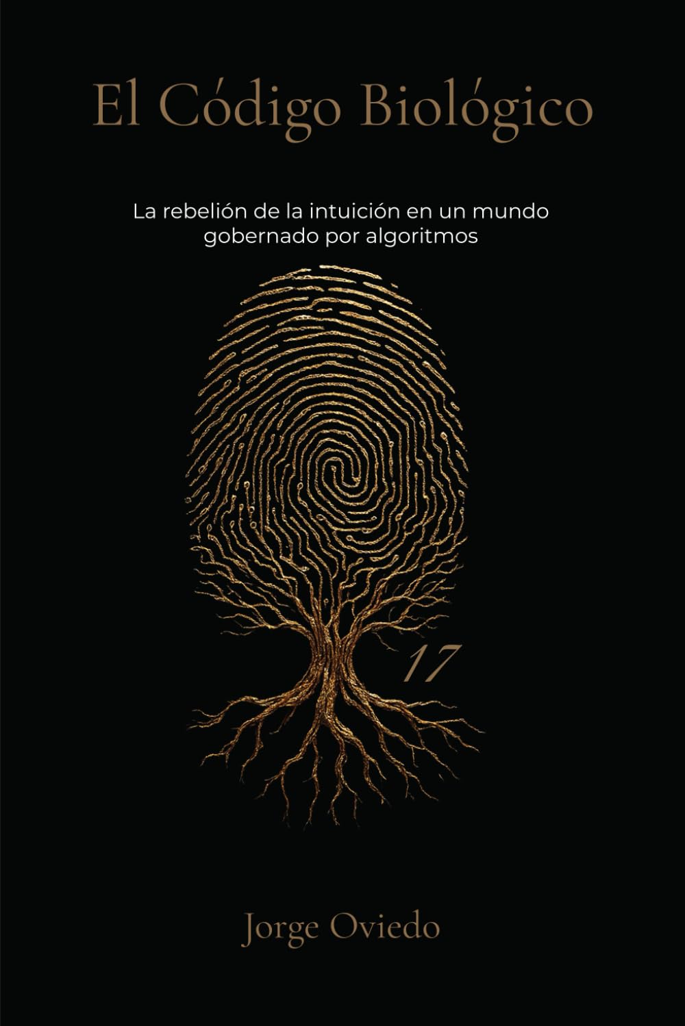 EL CÓDIGO BIOLÓGICO: La rebelión de la intuición en un mundo gobernado por algoritmos