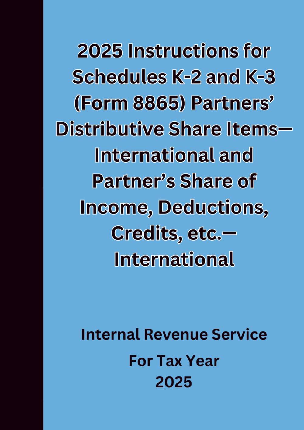 2025 Instructions for Schedules K-2 and K-3 (Form 8865) Partners’ Distributive Share Items—International and Partner’s Share of Income, Deductions, Credits, etc.—International