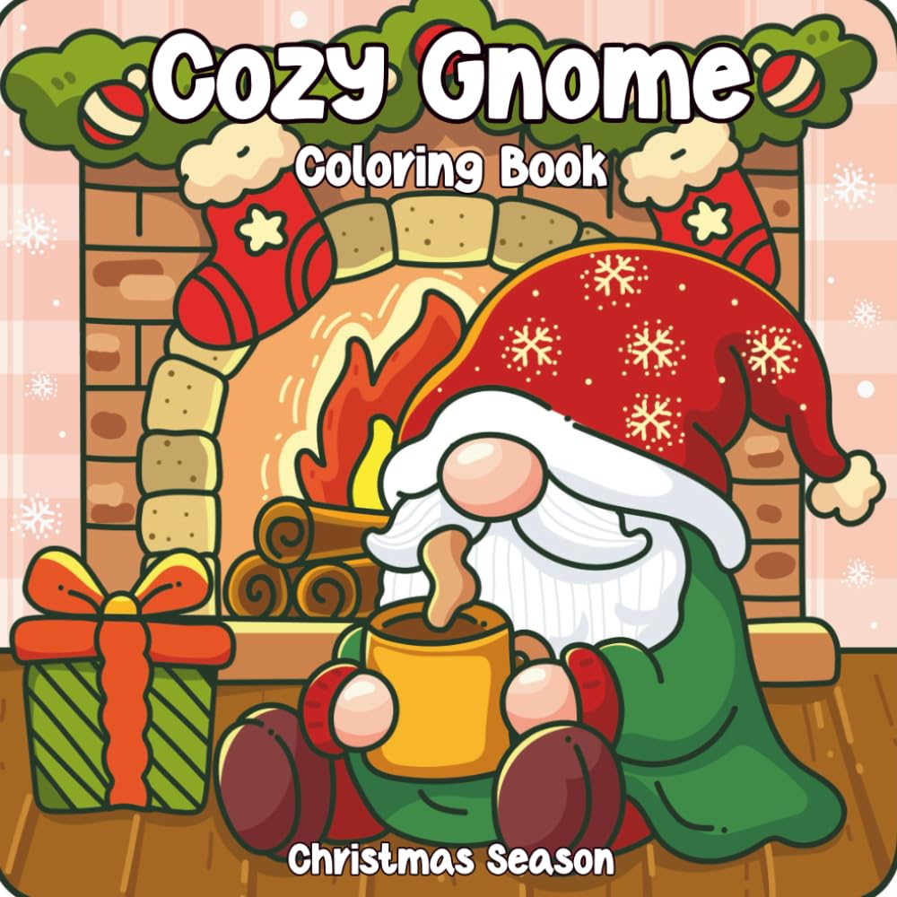 Cozy Gnome Coloring Book - Christmas Season: A Whimsical Christmas Coloring Adventure for Relaxation and Holiday Cheer| Fun and Bold Coloring book for kids, Teens and Adults with