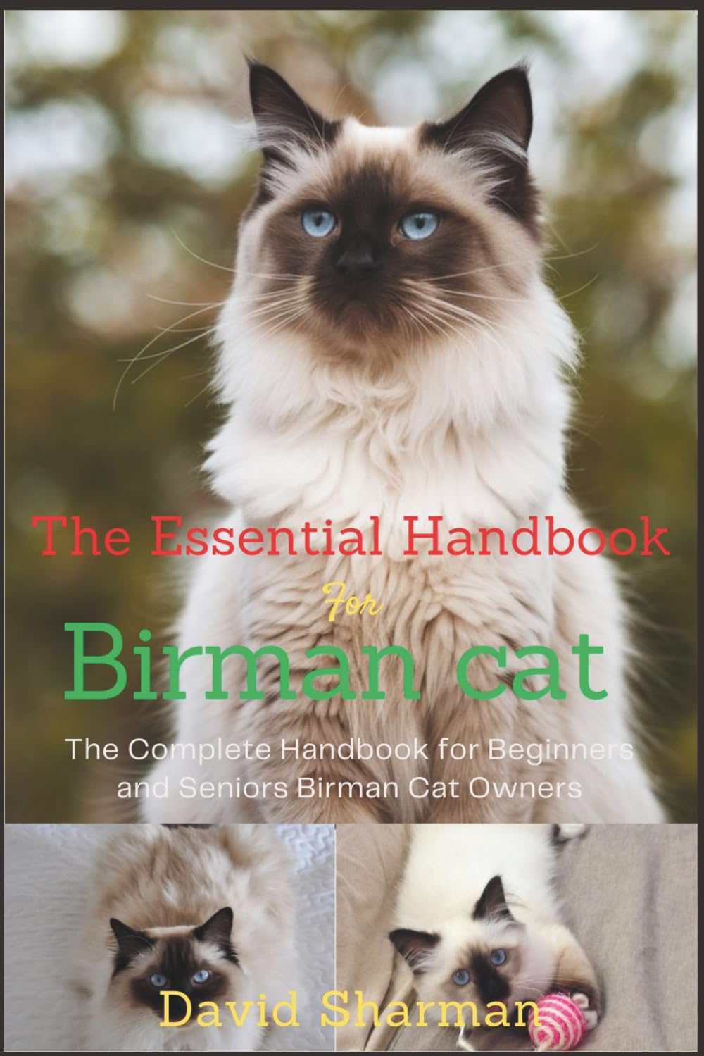 THE ESSENTIAL HANDBOOK FOR BIRMAN CAT: The Complete Handbook For Beginners And Seniors Birman cat owners