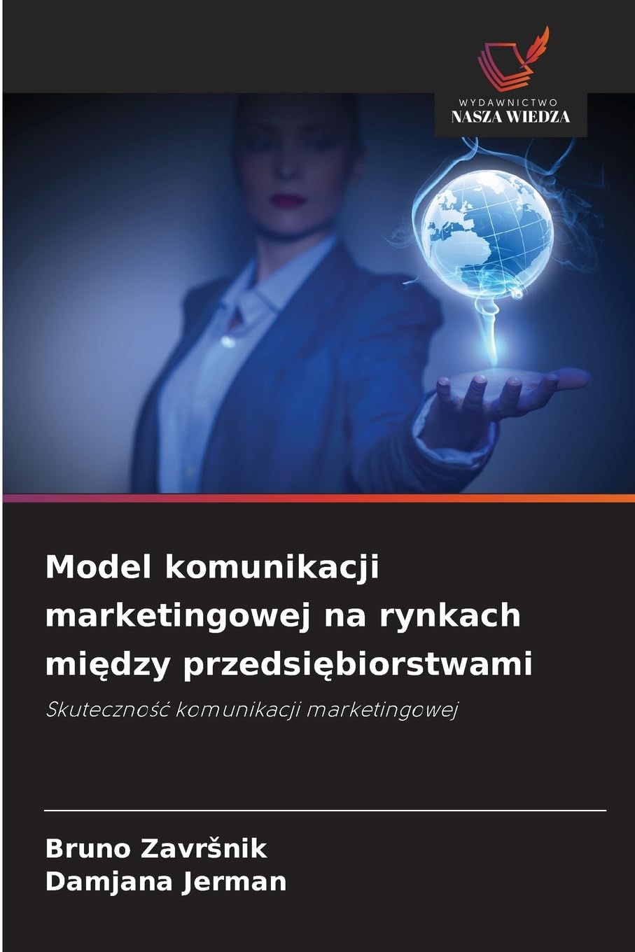 Model komunikacji marketingowej na rynkach mi¿dzy przedsi¿biorstwami: Skuteczno¿¿ komunikacji marketingowej