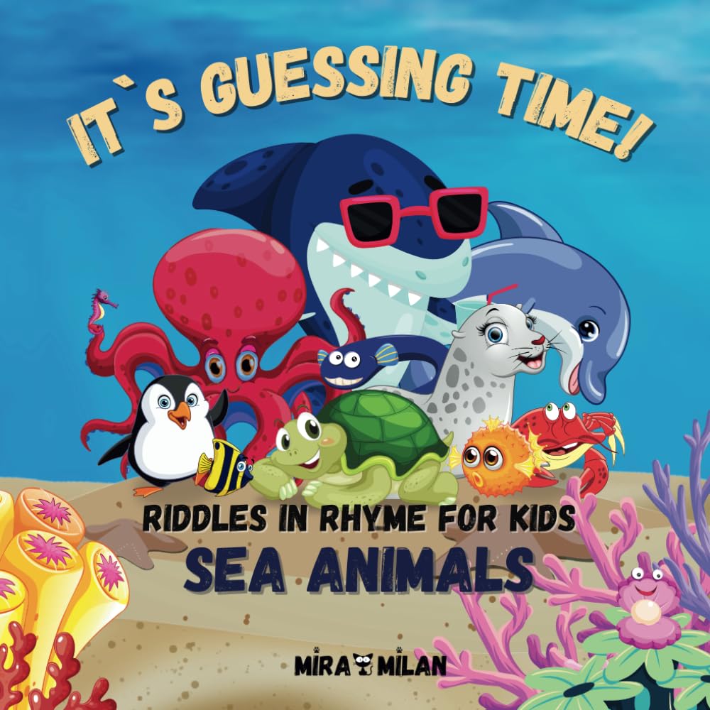 "It's Guessing Time! Sea Animals": Riddles in Rhyme for Kids, Let`s learn about sea animals in a fun way!