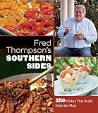 Fred Thompson’s Southern Sides: 250 Dishes That Really Make the Plate