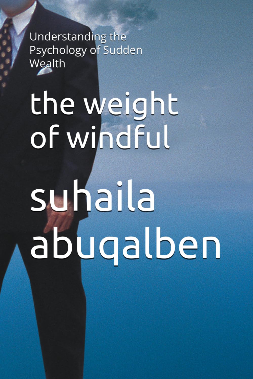the weight of windful: Understanding the Psychology of Sudden Wealth