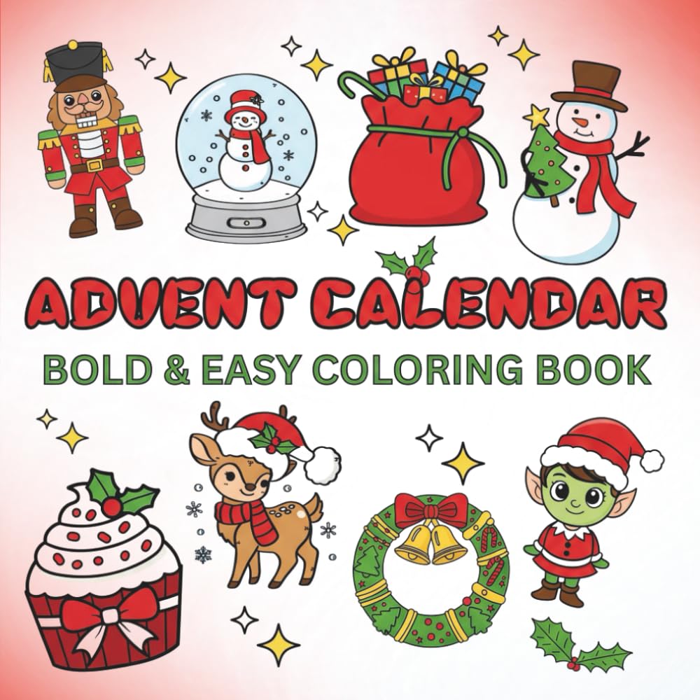 Advent Calendar: Bold & Easy Coloring Book | 24+ Fun Christmas Themed Pages for Kids & Adults | Simple Holiday Designs for Stress Relief & Seasonal Joy