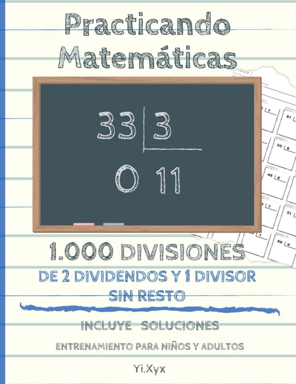 Practicando Matemáticas 1.000 divisiones de 2 dividendos y 1 divisor sin resto – Incluye soluciones – Entrenamiento para niños y adultos