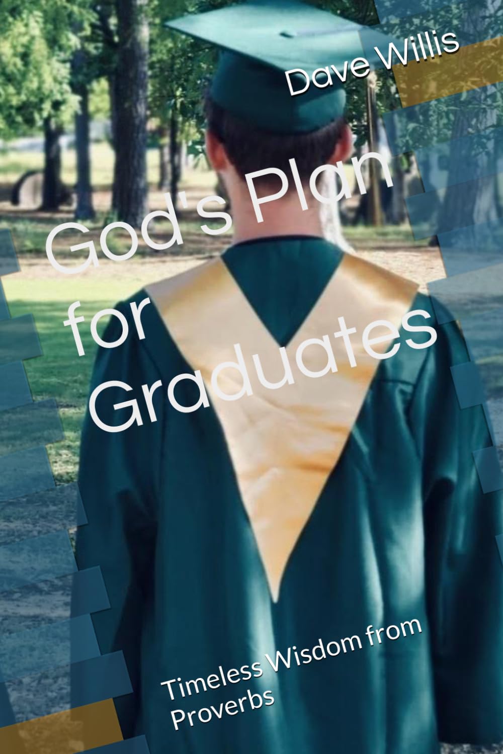 God's Plan for Graduates: Timeless Wisdom from Proverbs