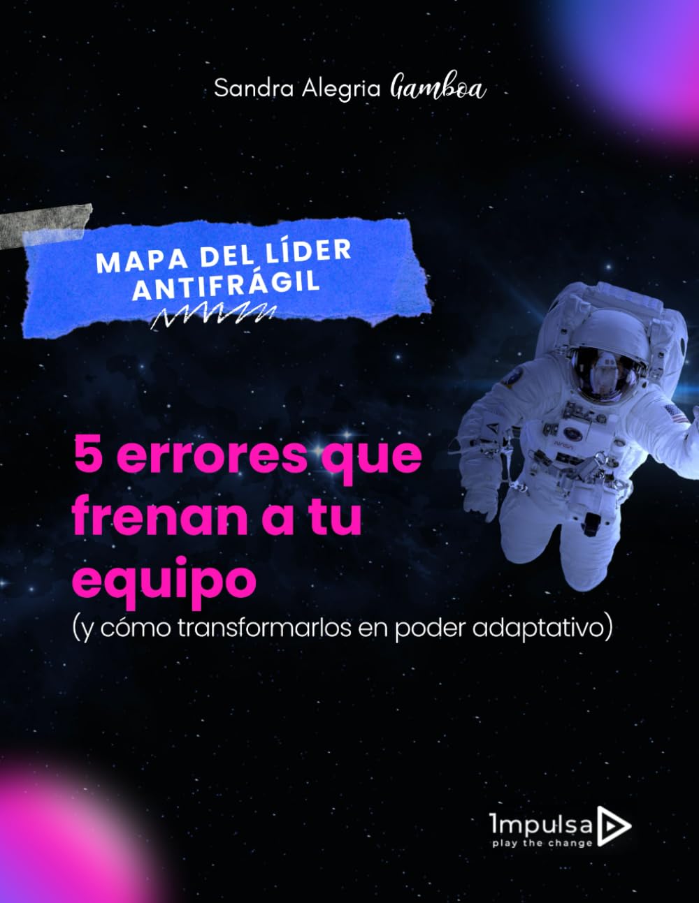 Mapa del Líder Antifrágil: 5 errores que están frenando tu equipo y cómo convertirlos en poder adaptativo