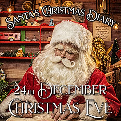 Santa's Christmas Diary, 24th December, Christmas Eve Podcast Por  arte de portada