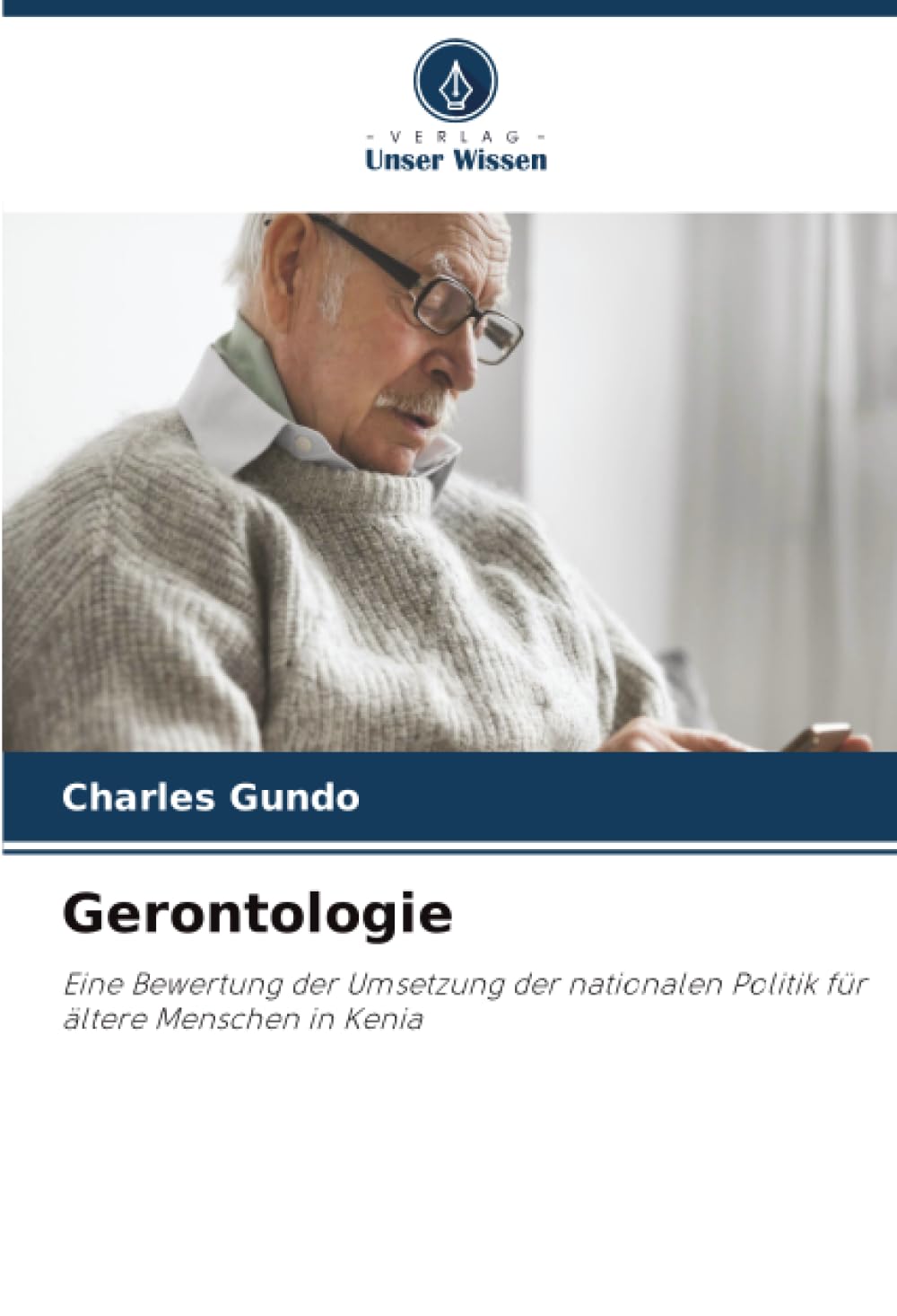 Gerontologie: Eine Bewertung der Umsetzung der nationalen Politik für ältere Menschen in Kenia