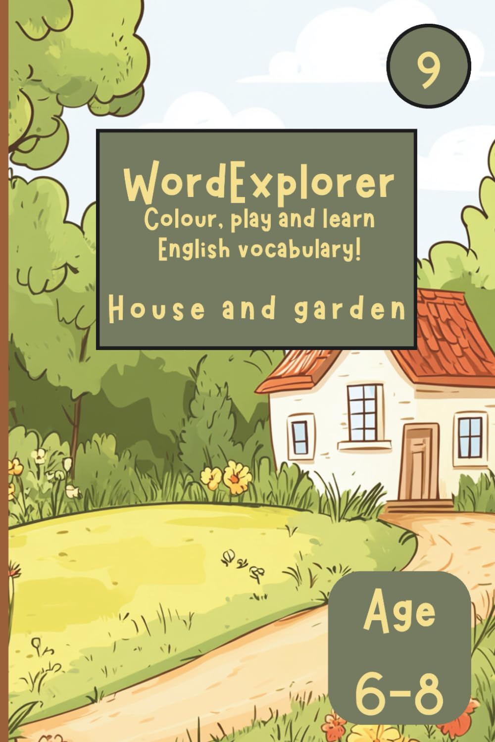 Word Explorer 9 - Colour, play and learn English! House and garden: Fun Activity Book for Kids Ages 6-8 - Coloring, writing and tracing