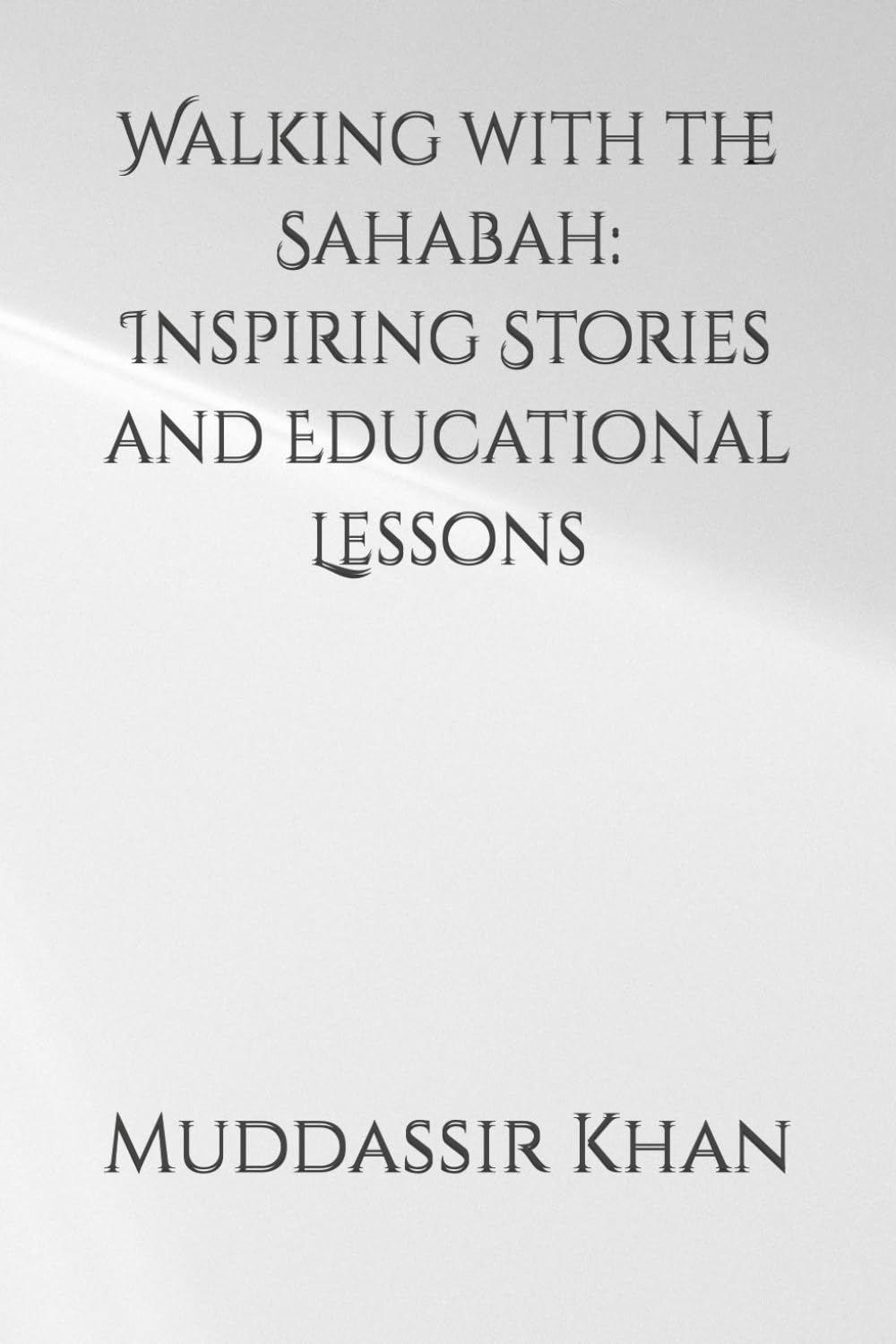Walking with the Sahabah: Inspiring Stories and Educational Lessons
