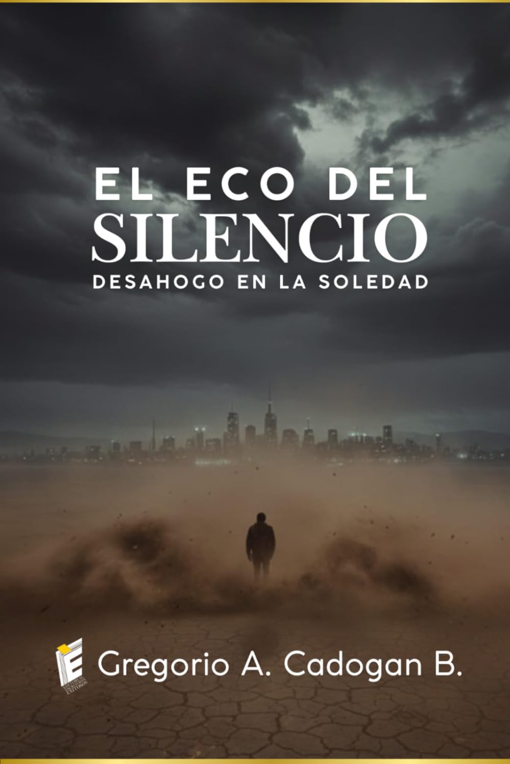 El Eco del Silencio: "Desahogo en la Soledad" (Spanish Edition)      Paperback – March 11, 2026