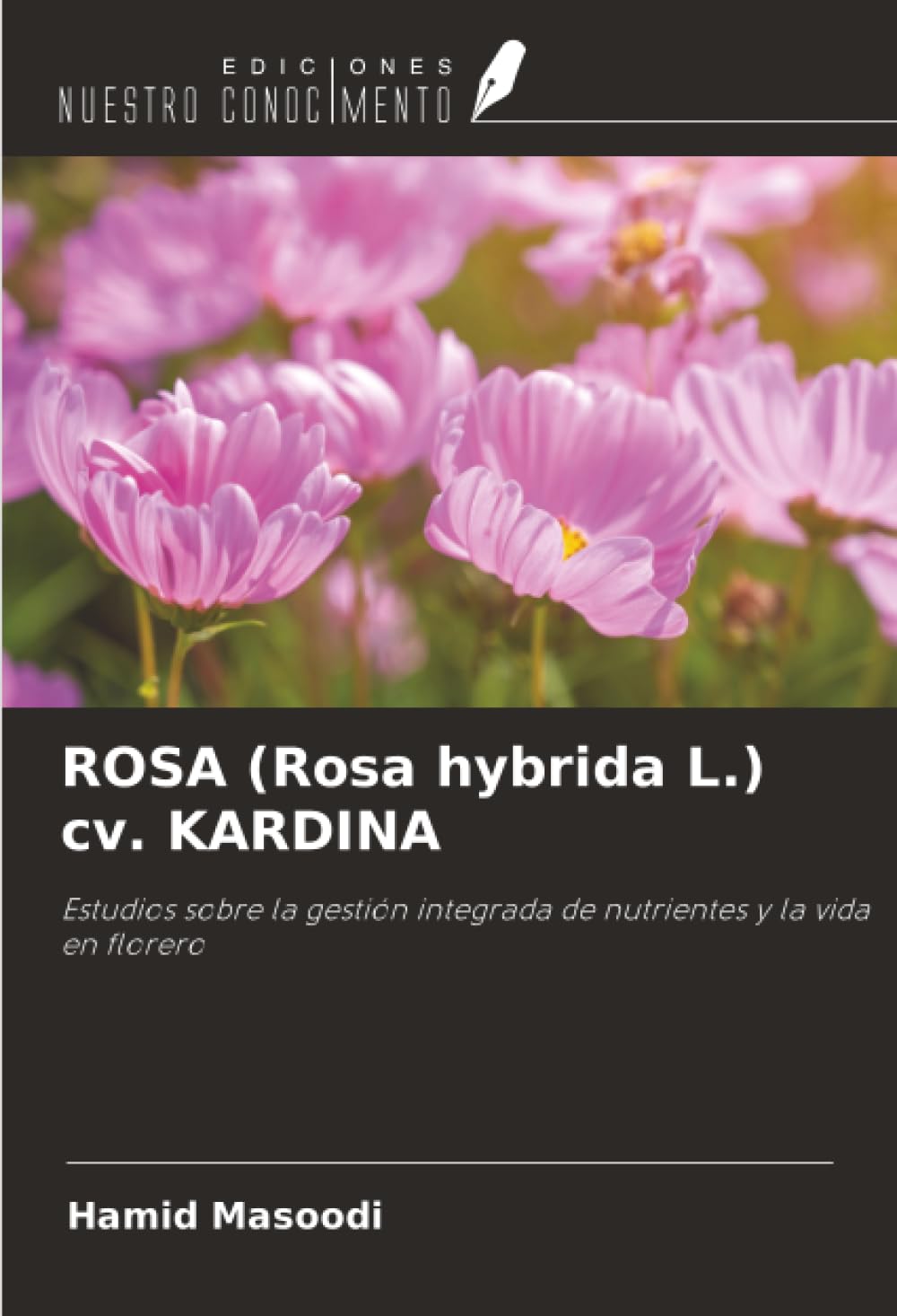 ROSA (Rosa hybrida L.) cv. KARDINA: Estudios sobre la gestión integrada de nutrientes y la vida en florero