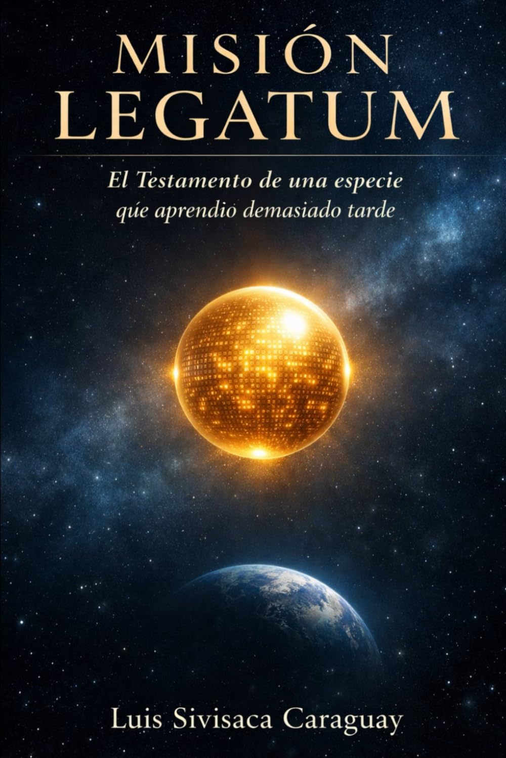 MISIÓN LEGATUM: El Testamento de una Especie que Aprendió Demasiado Tarde