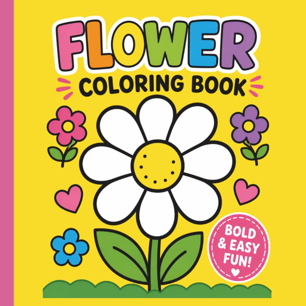 Bold & Easy Flowers Coloring Book: Big & Bold Easy Flowers to Color for Relaxation, Creativity, and Fun