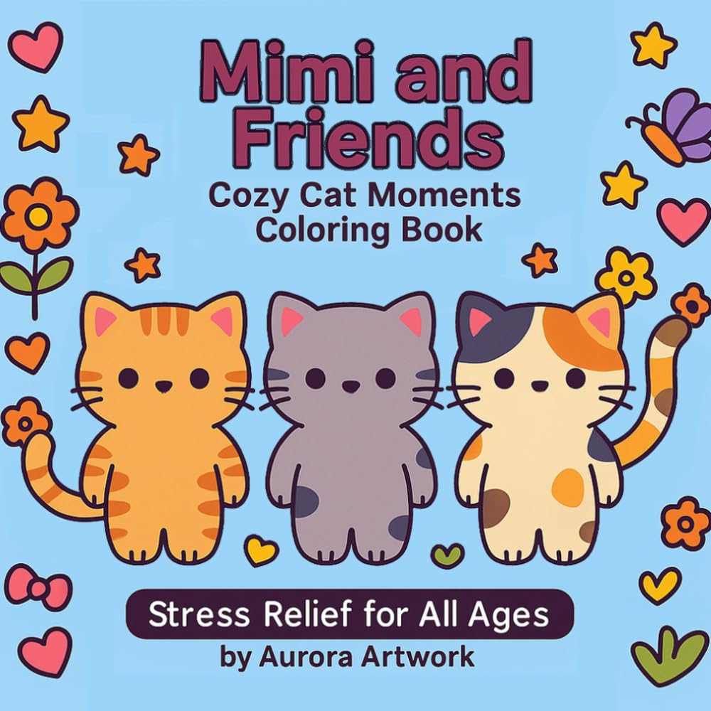Mimi and Friends Cozy Cat Moments Coloring Book: A Cute and Relaxing Coloring Book for All Ages