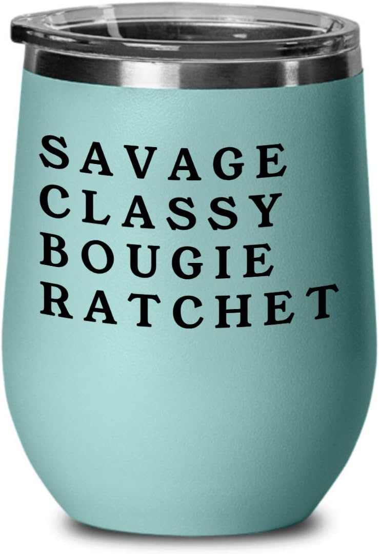 I'm A Savage Classy Bougie Ratchet Wine Tumbler - Wine Glass - TikTok Gifts - Insulated Beverage Holder - Multiple Colors Available -