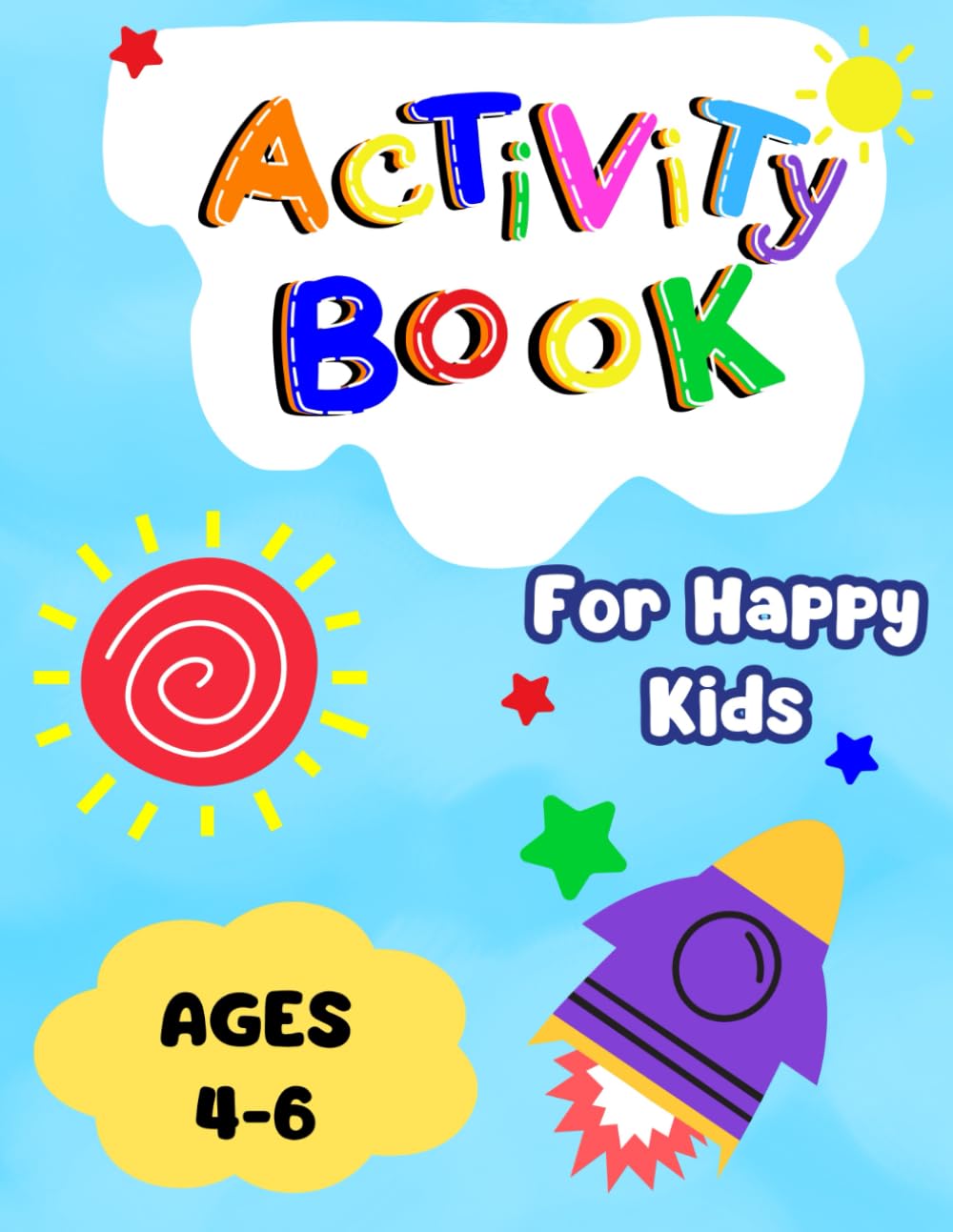 Activity Book For Happy Kids Ages 4-6: Colourful and Fun Activities: Spot the difference, Maze, Word Search, Crossword and More!
