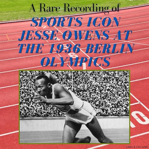 Audiobook: A Rare Recording of Sports Icon Jesse Owens at the 1936 Berlin Olympics by Jesse Owens episode artwork
