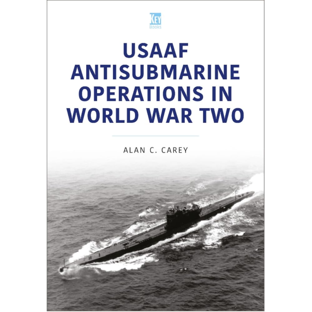 USAAF Antisubmarine Operations in WWII by Alan Carey - 9781802828672