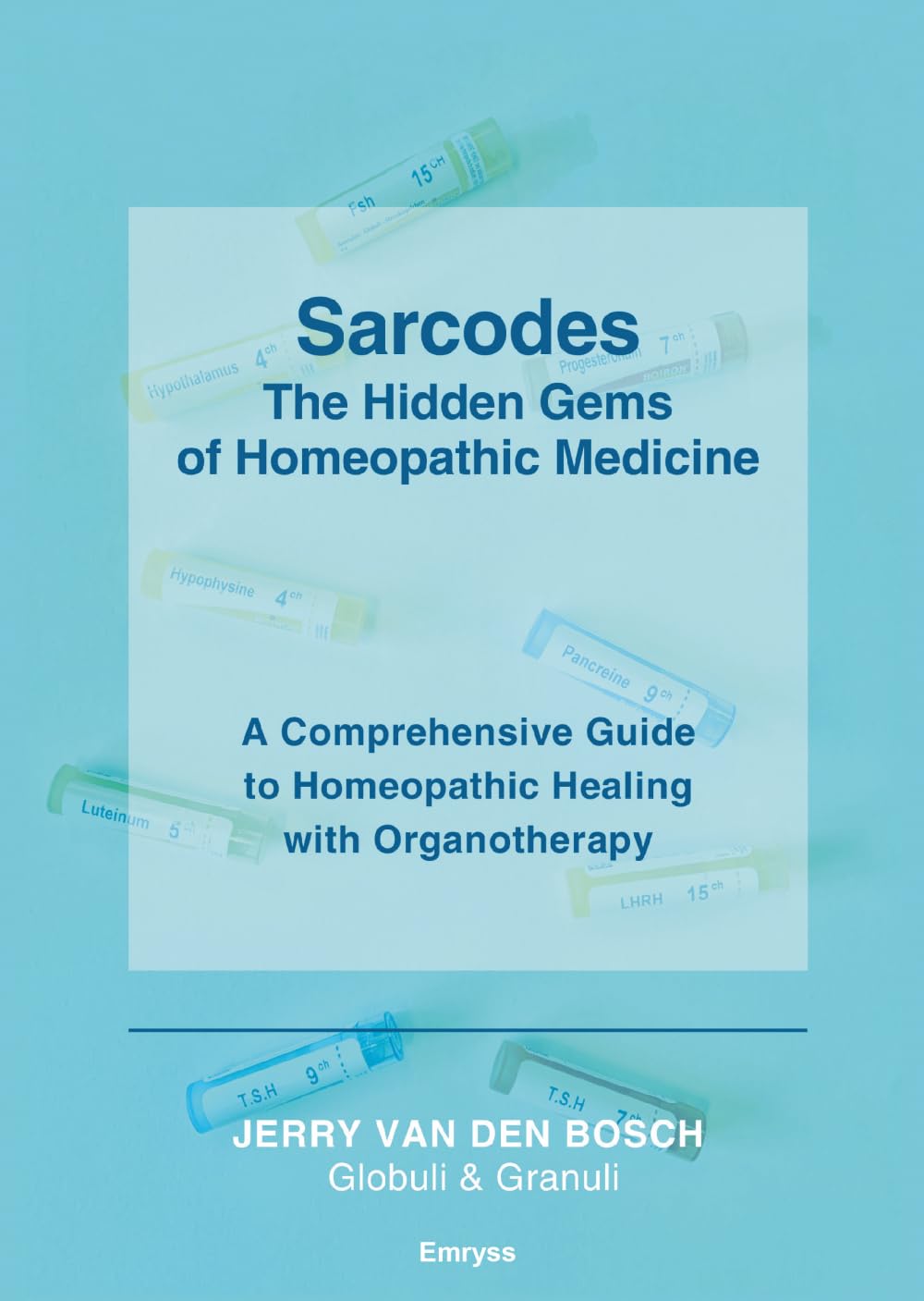 Sarcodes - The Hidden Gems of Homeopathic Medicine (2nd edition): A Comprehensive Guide to Homeopathic Healing with Organotherapy