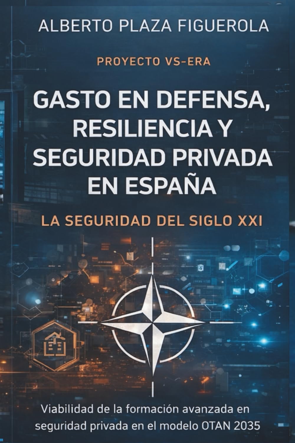 GASTO EN DEFENSA, RESILIENCIA Y SEGURIDAD PRIVADA EN ESPAÑA: PROYECTO VS-ERA LA SEGURIDAD DEL SIGLO XXI Viabilidad de la inversión pública en la ... SOBRE LA SEGURIDAD PRIVADA DEL SIGLO XXI)