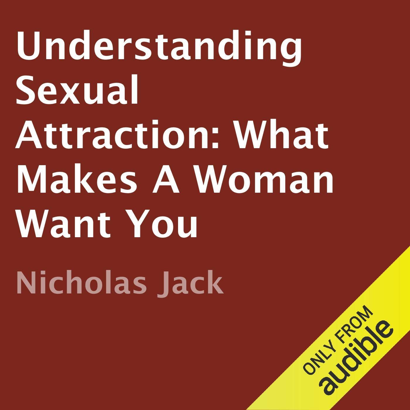 Cover art for Understanding Sexual Attraction: What Makes a Woman Want You