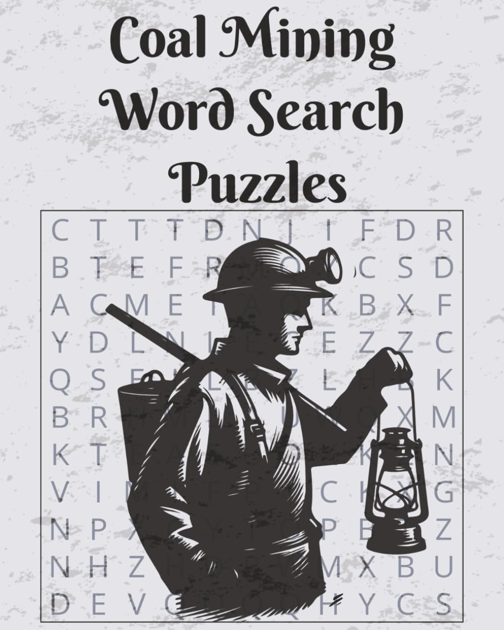 Coal Mining Word Search Puzzles: Word Search puzzles, With Easy To Read Large Print About Things Related To Coal Mining| 8x10 inches, 110 Pages... Gift For Vacations, Holidays And Relaxation.
