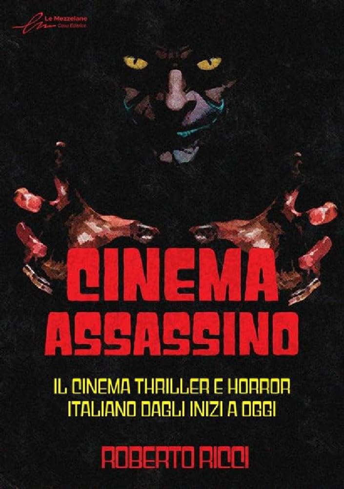 Cinema Assassino. Il Cinema Thriller E Horror Italiano Dagli Inizi A Oggi. Ediz. Illustrata - 4