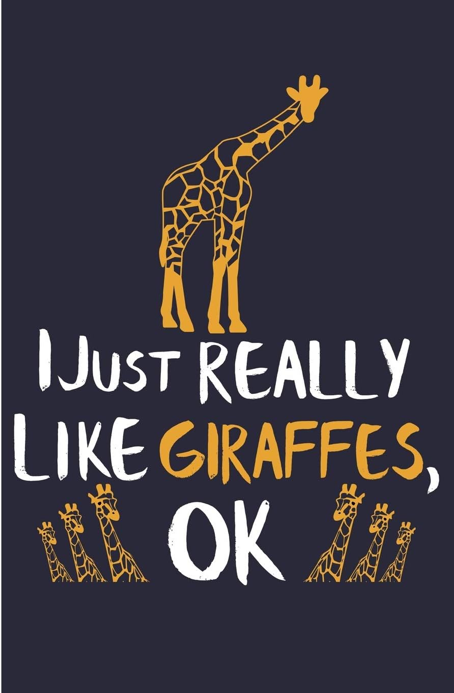 I Just Really Like Giraffes, OK: Giraffe Notebooks And Journals Giraffe Gifts - Blank Lined Journal Notebook Planner