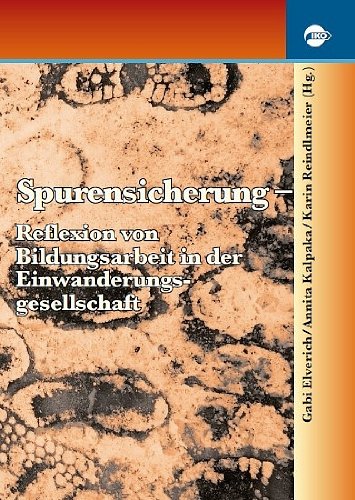 Spurensicherung: Reflexion von Bildungsarbeit in der Einwanderungsgesellschaft