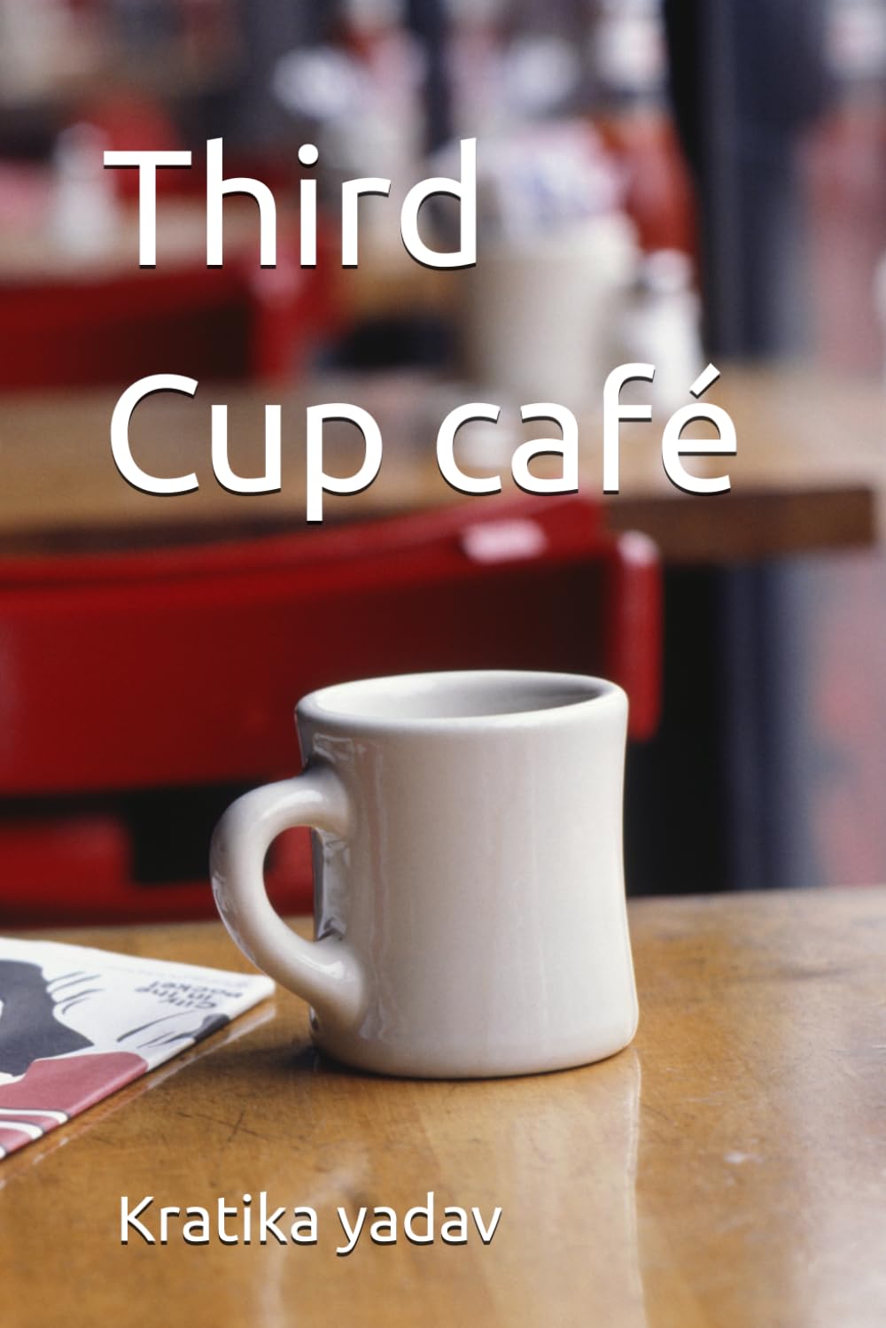 Third Cup café: A Story about Friendship,Courage and Finding your direction.