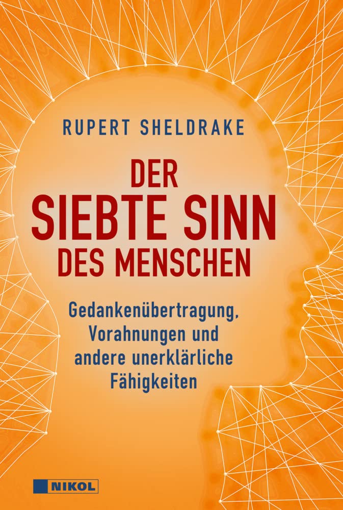 Der siebte Sinn des Menschen: Gedankenübertragung, Vorahnungen und andere unerklärliche Fähigkeiten